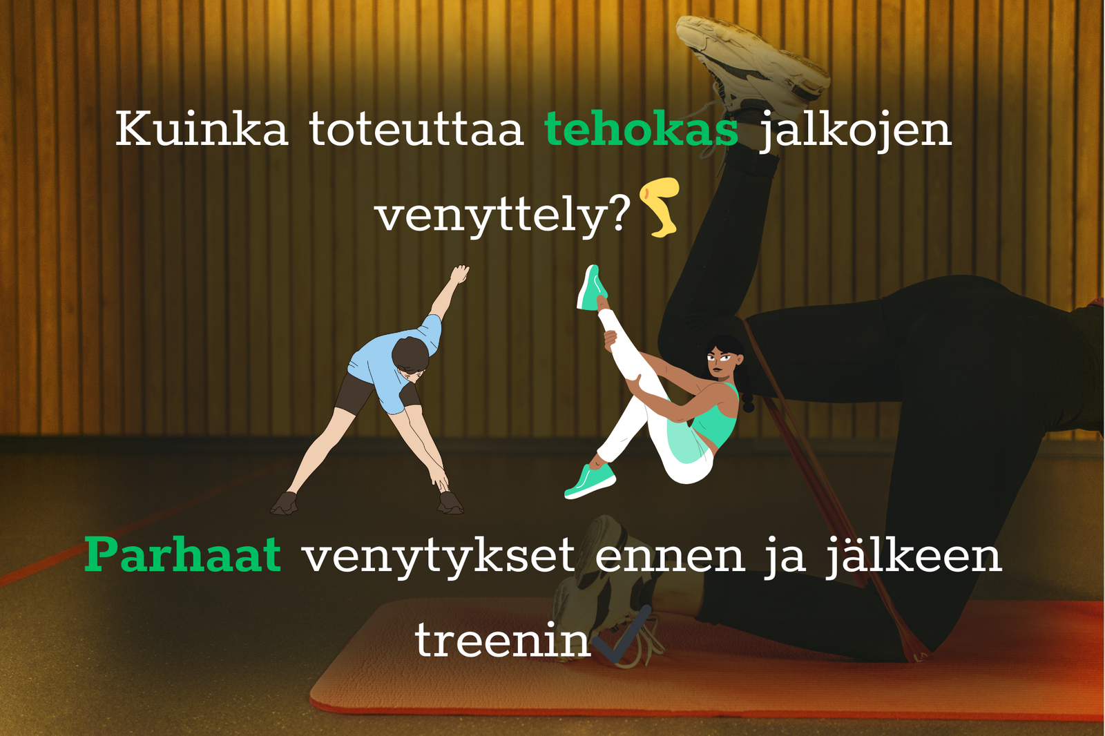 Jalka venyttely – parhaat venytykset ennen ja jälkeen treenin