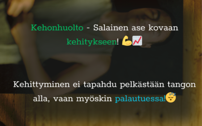 Kehonhuolto – Salainen ase kovaan kehitykseen