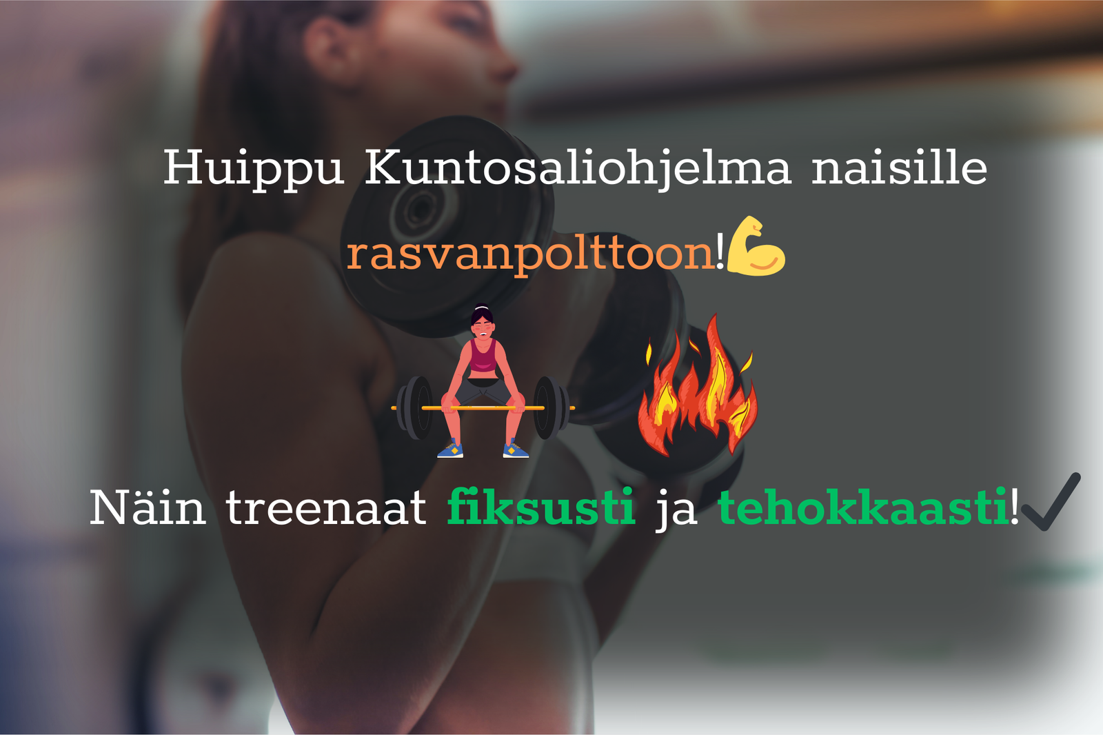 Kuntosaliohjelma naisille rasvanpolttoon – Näin treenaat fiksusti ja tehokkaasti