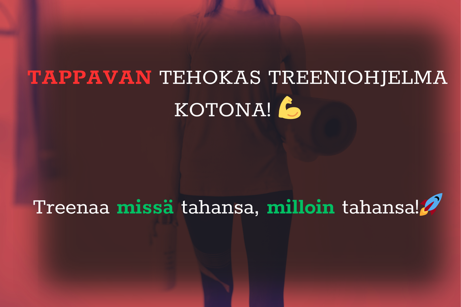 Tehokas treeniohjelma kotona Tappavan Tehokas treeniohjelma kotona: Treenaa missä tahansa, milloin tahansa