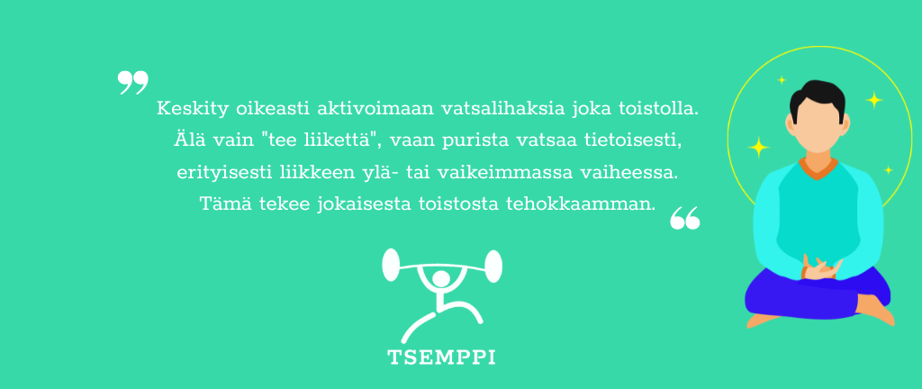 Tsemppi-Blogi vinkit pohja (10) Keskity oikeasti aktivoimaan vatsalihaksia joka toistolla. Älä vain "tee liikettä", vaan purista vatsaa tietoisesti, erityisesti liikkeen ylä- tai vaikeimmassa vaiheessa. Tämä tekee jokaisesta toistosta tehokkaamman.