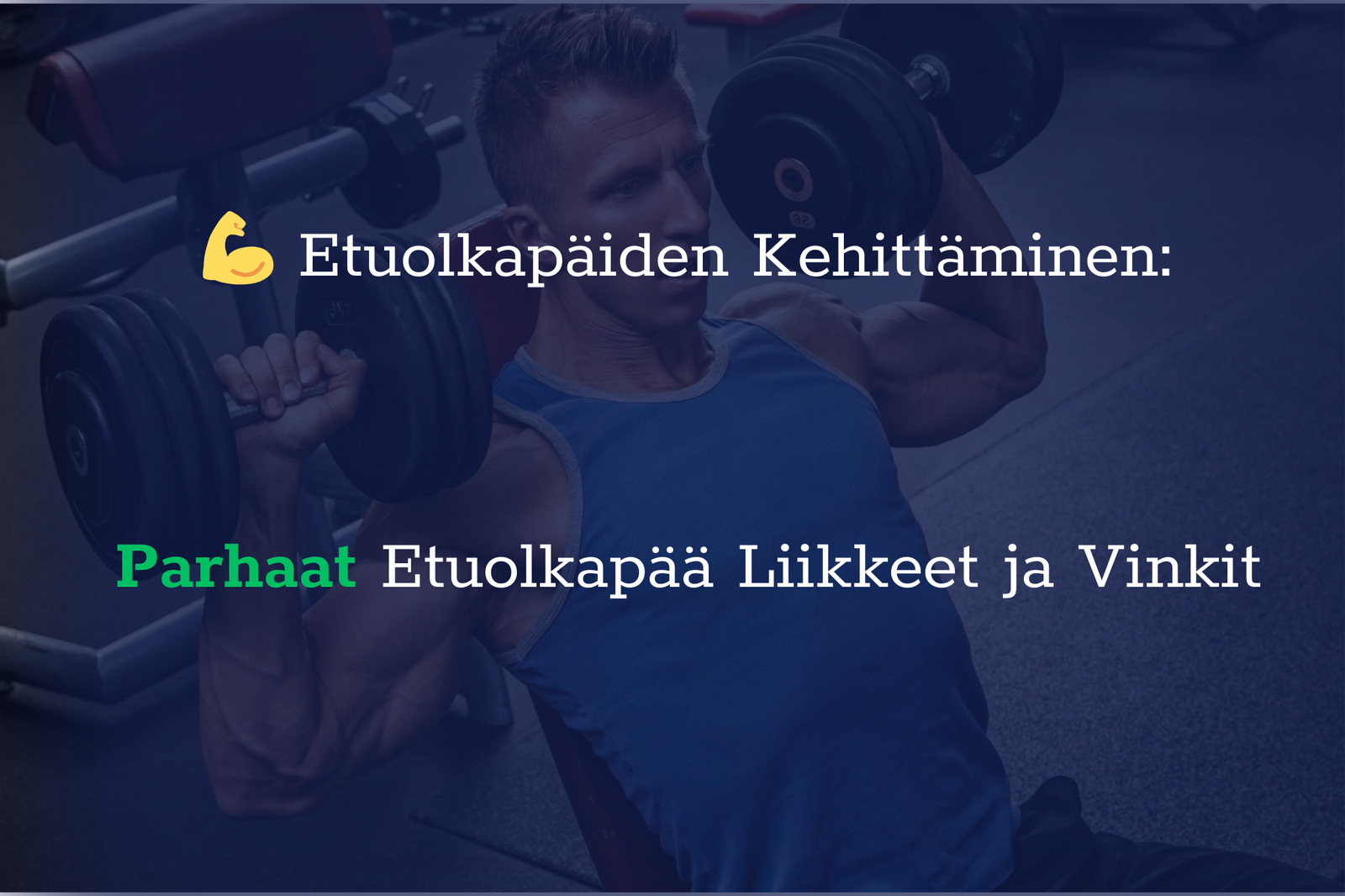 Etuolkapää Liikkeet: Tehokkaat Liikkeet ja Vinkit Etuolkapäiden Kehittämiseen Etuolkapää Liikkeet: Tehokkaat Liikkeet ja Vinkit Etuolkapäiden Kehittämiseen