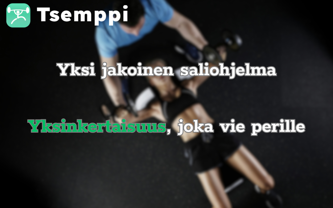 1 jakoinen treeniohjelma |  yksinkertaisuus, joka vie perille