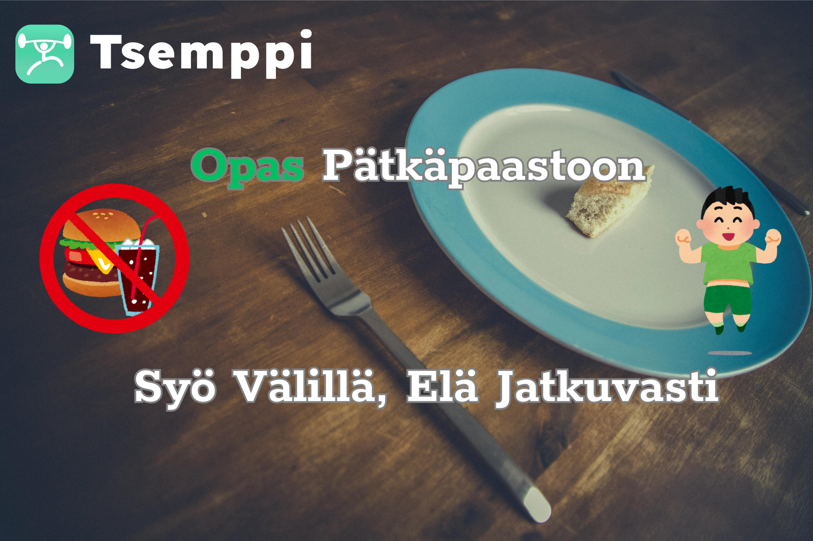 Opas Pätkäpaastoon | Syö Välillä, Elä Jatkuvasti Tsemppi