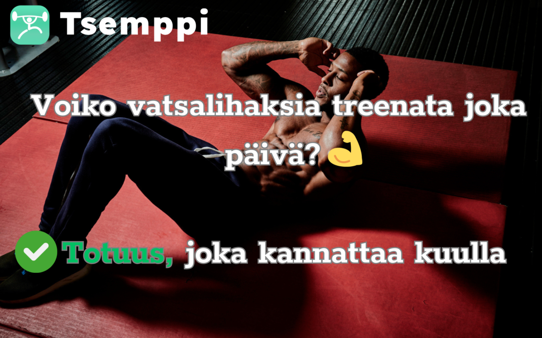 Voiko vatsalihaksia treenata joka päivä?