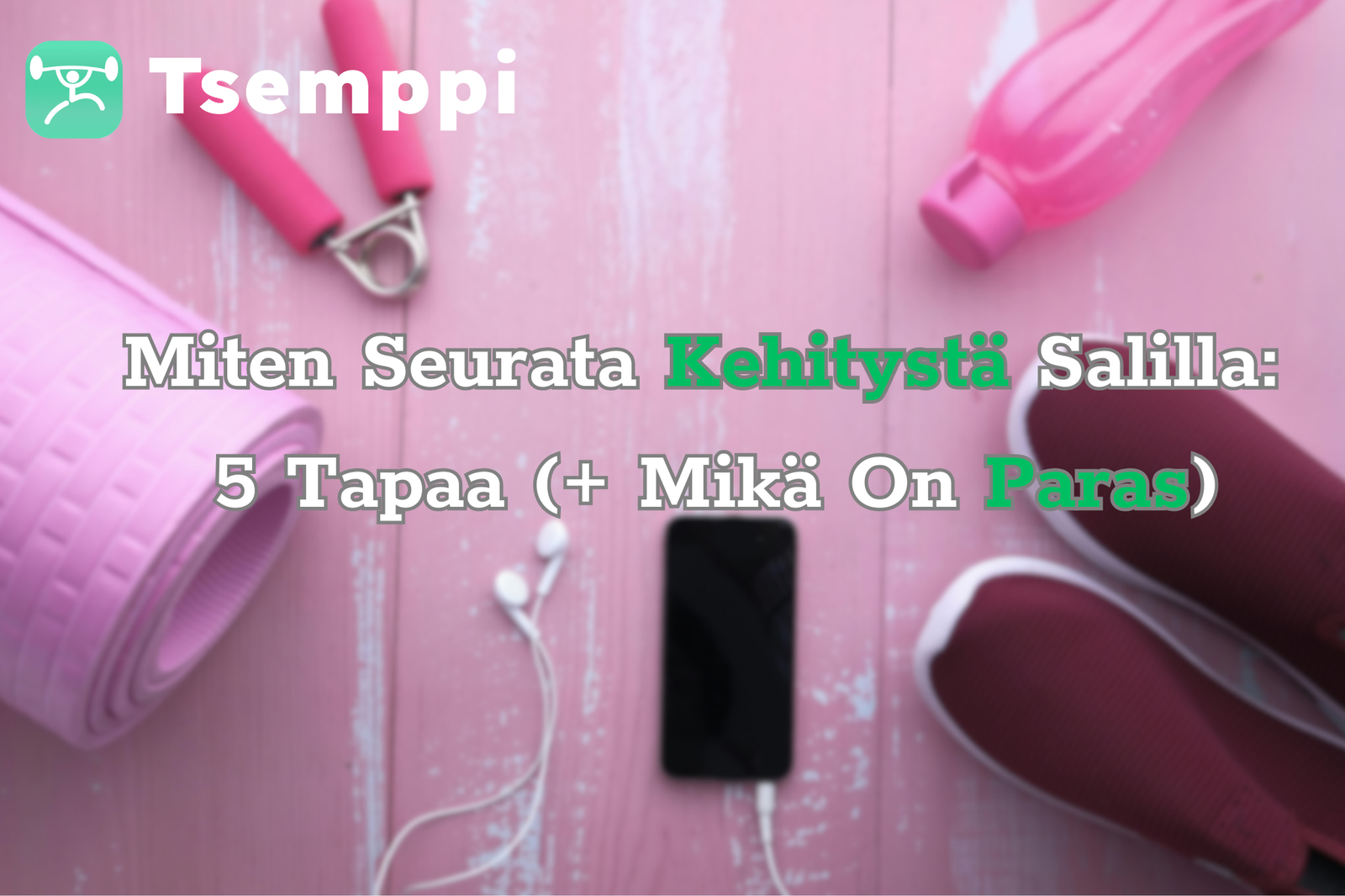 Miten Seurata Kehitystä Salilla Miten Seurata Kehitystä Salilla