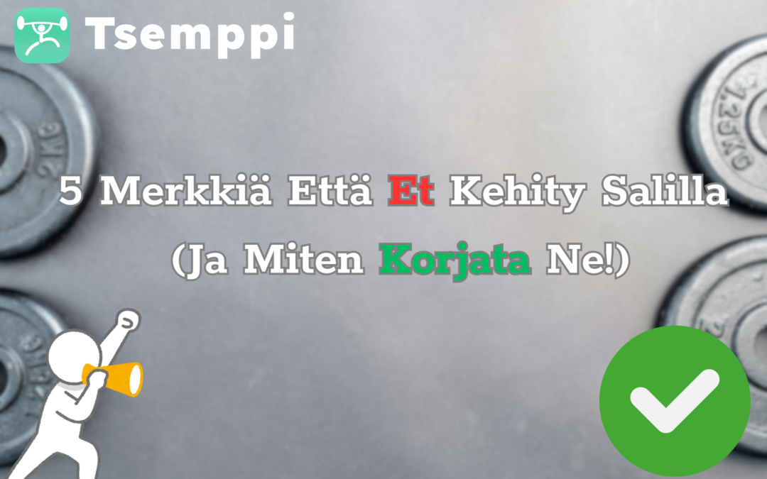 5 Merkkiä Että Et Kehity Salilla (Korjaa Nämä Nyt)